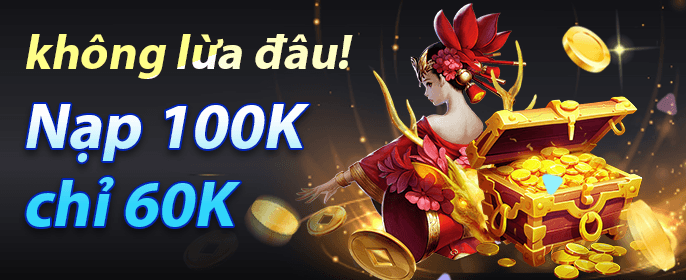 Nạp ngay - Nhận thưởng hấp dẫn
